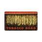 TOBACCO ROAD 14 x 8