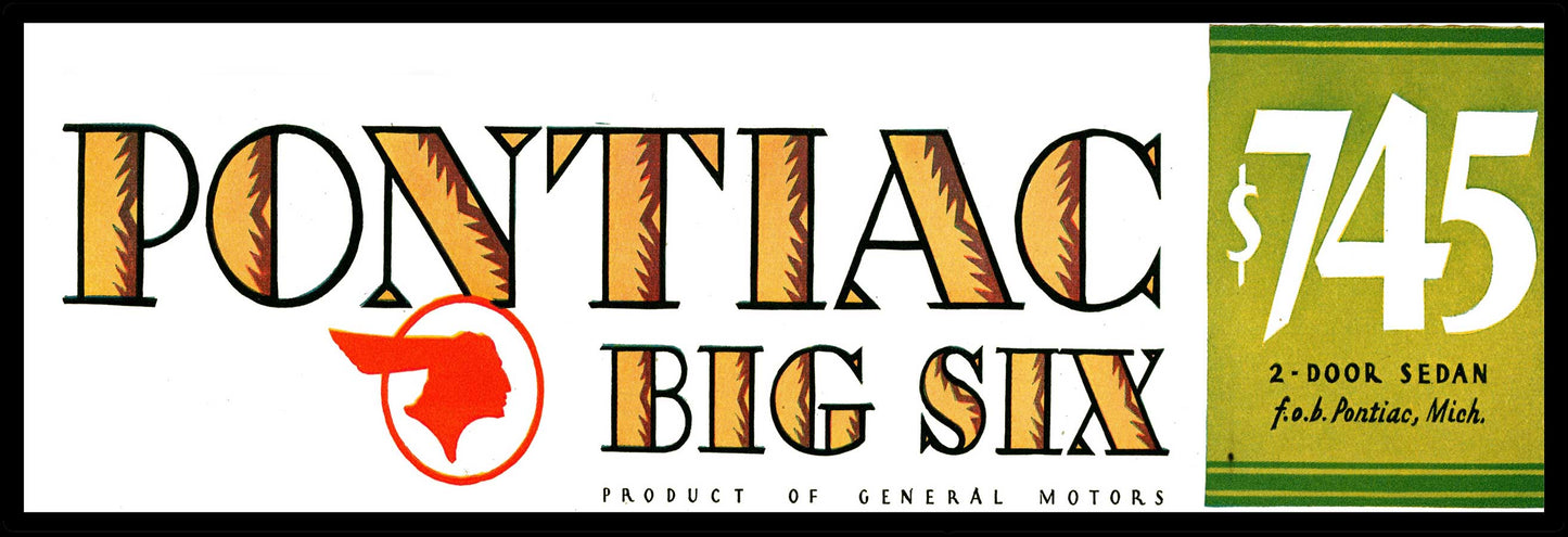 PONTIAC BIG 6 36 x 12