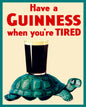 GUINNESS WHEN YOURE TIRED 24 x 30