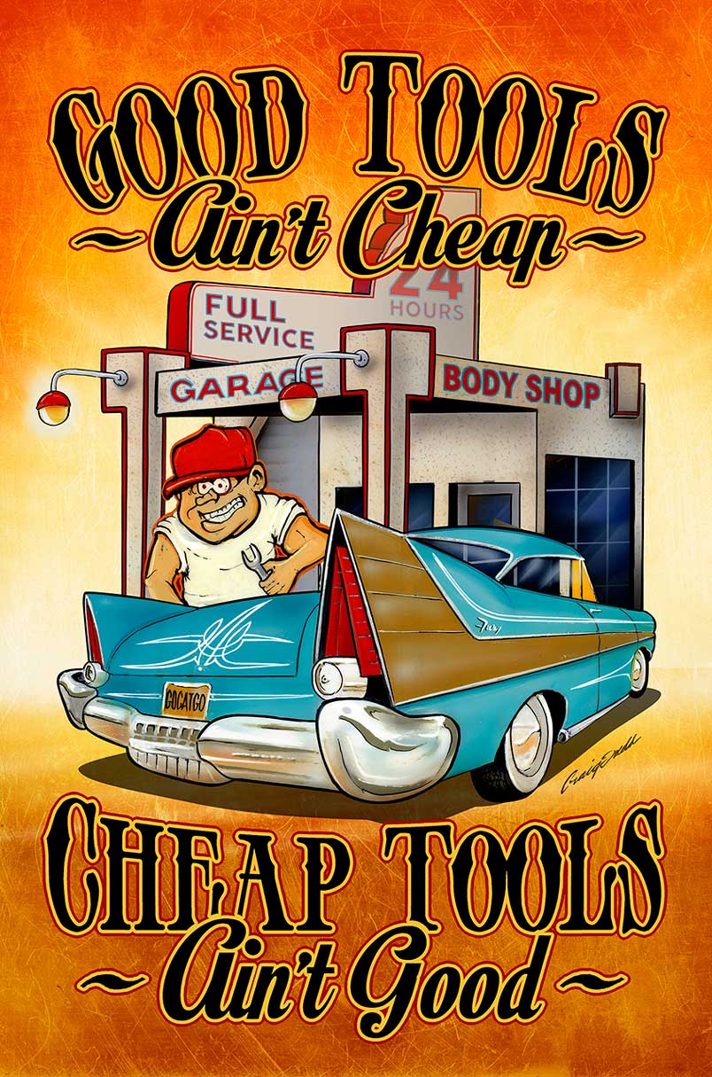 Good Tools Ain'T Cheap 12 X 18