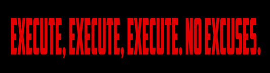 Execute No Excuses 30 X 8