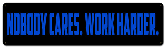 Nobody Cares Work Harder 30 X 18