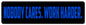 Nobody Cares Work Harder 30 X 18