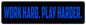 Work Hard Play Harder Blue 30 X 8