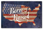 Born And Raised America 16 x 24