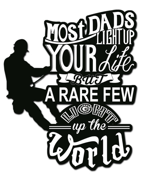 Most Dads Light Up Your Life 18 x 23