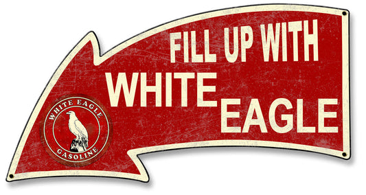 Fill Up With White Eagle Gasoline Arrow 26 x 14