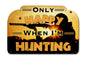 Only Happy Hunting 18 x 12