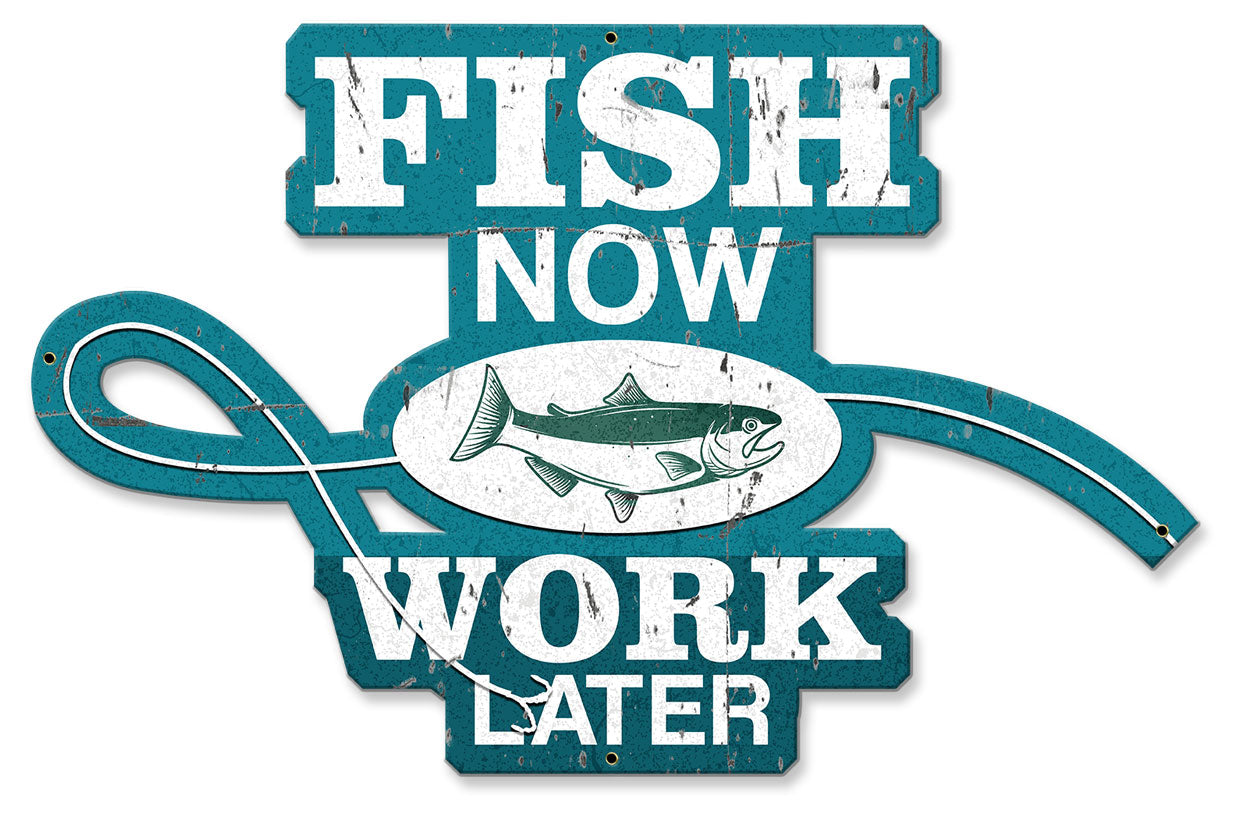 Fish Now Work Later 20 x 13