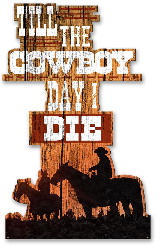 Till The Cowboy Day I Die 12 x 19