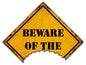 Beware Of The 24 x 18