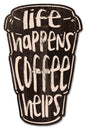 Life Happens Coffee Helps 13 x 20