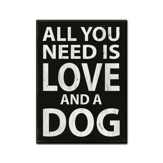 All You Need Is Love And A Dog Vintage Style Metal Sign 11 x 16
