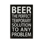 Beer, The Perfect Solution 16 x 24