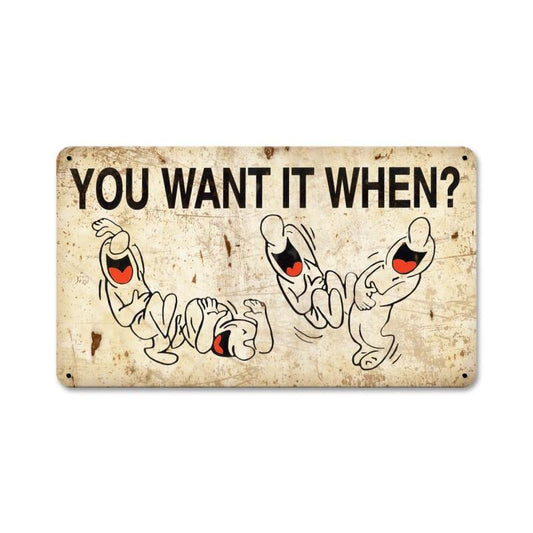 You Want It When Vintage Style Metal Sign 14 x 8