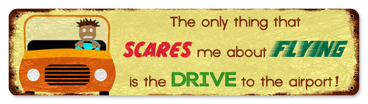 The Only Thing That Scares Me Vintage Style Metal Sign 20 x 5
