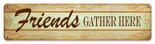 Friends Gather Here Vintage Style Metal Sign 20 X 5