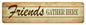 Friends Gather Here 20 X 5