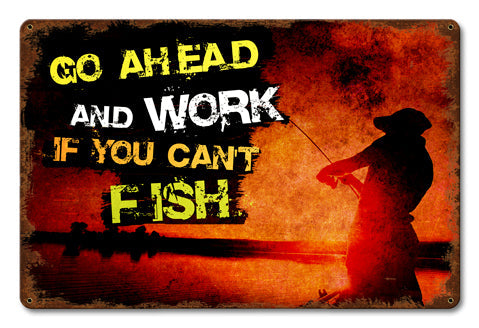 Go Ahead And Work 18 x 12