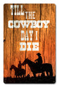 Till The Cowboy Day I Die 12 x 18