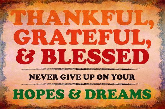 Thankful Grateful Blessed Never Give Up 18 x 12