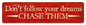 Chase Your Dreams 20 X 5