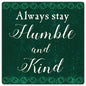 Always Stay Humble 12 x 12
