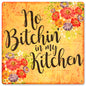 No Bitchin In My Kitchen 12 x 12