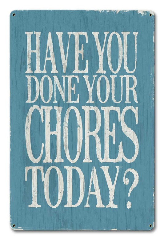 Have You Done Your Chores 12 x 18