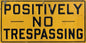 Positively No Tresspassing 24 X 12