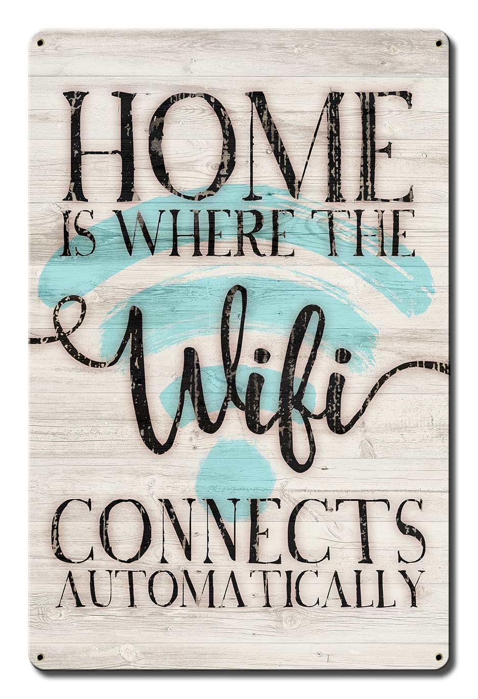 Home Is Where The Wifi Connects Automatically 12 x 18