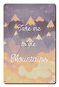 Take Me To The Mountains 12 x 18