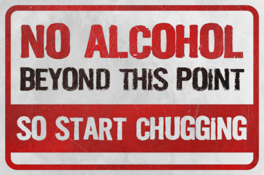 No Alcohol Start Chugging 18 x 12