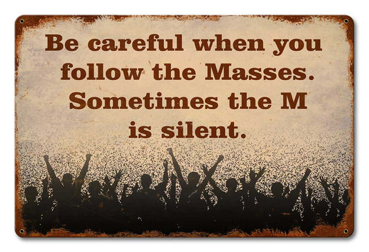 Follow The Masses 18 x 12