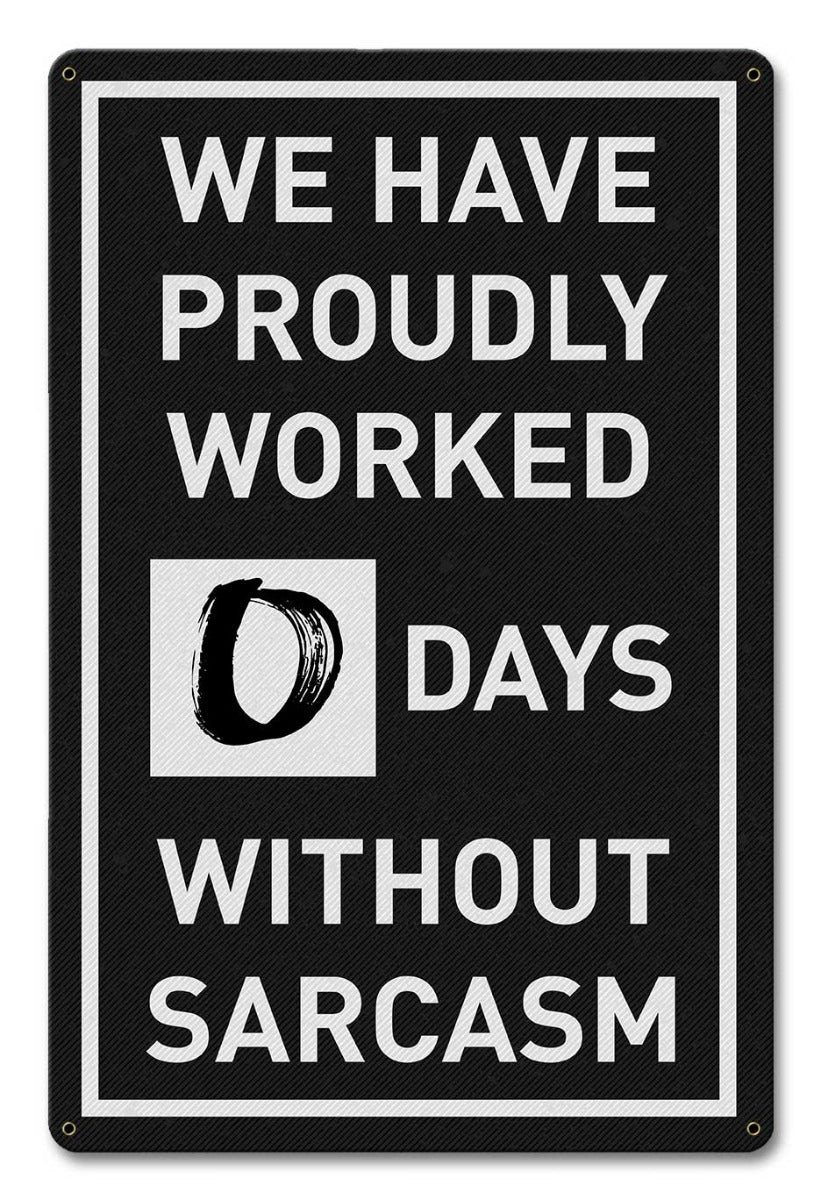 0 Days Without Sarcasm 12 x 18