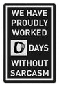 0 Days Without Sarcasm 12 x 18
