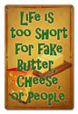 Life Is Too Short Butter Cheese People 12 x 18