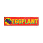Eggplant 20 X 5