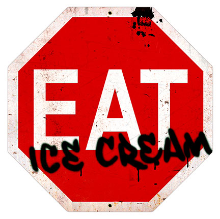 Eat Ice Cream Stop 16 x 16