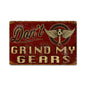 Don'T Grind My Gears 5 12 x 18