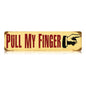 Pull My Finger 20 X 5