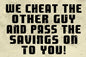 We Cheat The Other Guy 8 x 14