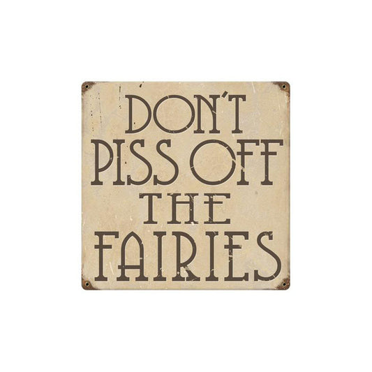 Piss Off Faries Vintage Style Metal Sign 12 x 12