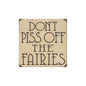Piss Off Faries 12 x 12