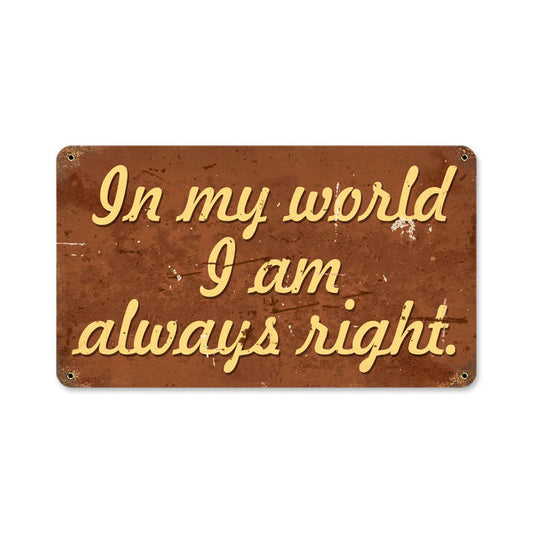 Always Right Vintage Style Metal Sign 14 x 8