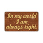Always Right 14 x 8