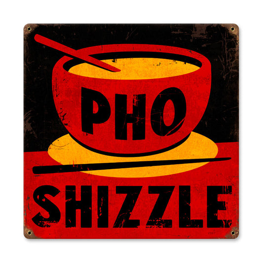 Pho Shizzle Vintage Style Metal Sign 12 x 12
