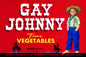 Gay Johnny Vegetables 12 x 18