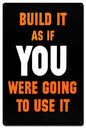 Build It As If You Use It 16 x 24