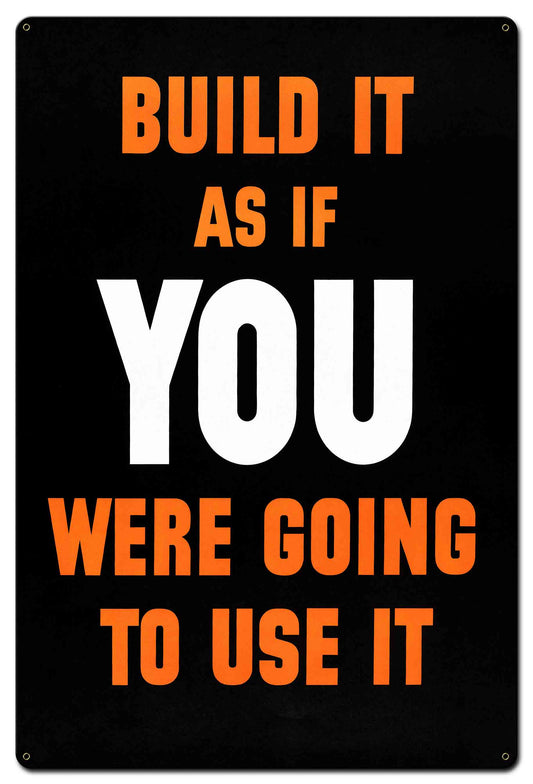 Build It As If You Use It Vintage Style Metal Sign 24 x 36